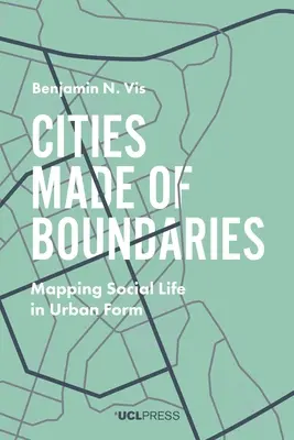Les villes faites de frontières : Cartographie de la vie sociale dans la forme urbaine - Cities Made of Boundaries: Mapping Social Life in Urban Form