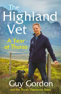 Le vétérinaire des Highlands : une année à Thurso - The Highland Vet: A Year at Thurso