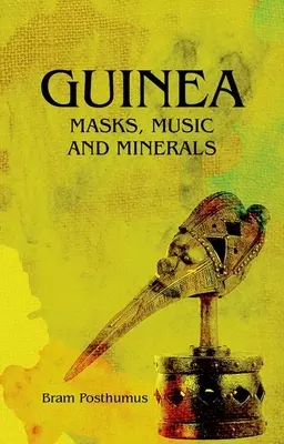 Guinée : Masques, musique et minéraux - Guinea: Masks, Music and Minerals