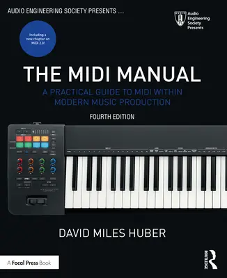 Le manuel MIDI : Un guide pratique du MIDI dans la production musicale moderne - The MIDI Manual: A Practical Guide to MIDI Within Modern Music Production