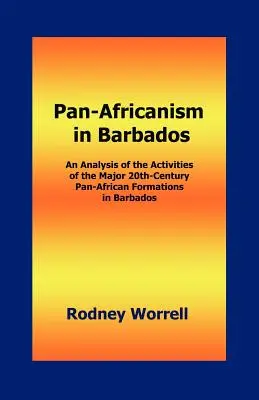 Le panafricanisme à la Barbade : Une analyse des activités des principales formations panafricaines du 20e siècle à la Barbade - Pan-Africanism in Barbados: An Analysis of the Activities of the Major 20th-Century Pan-African Formations in Barbados