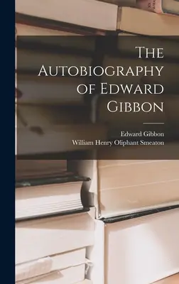 L'autobiographie d'Edward Gibbon - The Autobiography of Edward Gibbon