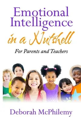 L'intelligence émotionnelle en quelques mots : pour les parents et les enseignants - Emotional Intelligence in a Nutshell: for Parents and Teachers