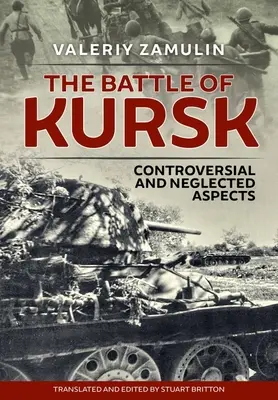 La bataille de Koursk : Aspects controversés et négligés - The Battle of Kursk: Controversial and Neglected Aspects