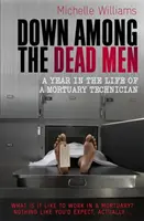 Au milieu des morts - Une année dans la vie d'un technicien de morgue - Down Among the Dead Men - A Year in the Life of a Mortuary Technician