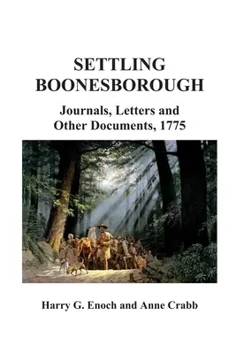 La colonisation de Boonesborough : Journaux, lettres et autres documents, 1775 - Settling Boonesborough: Journals, Letters and Other Documents, 1775