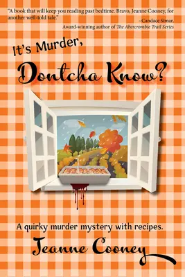 It's Murder Dontcha Know : Un mystère de meurtre excentrique avec des recettes - It's Murder Dontcha Know: A Quirky Murder Mystery with Recipes