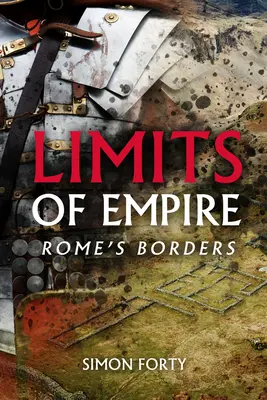 Les limites de l'empire : Les frontières de Rome - Limits of Empire: Rome's Borders