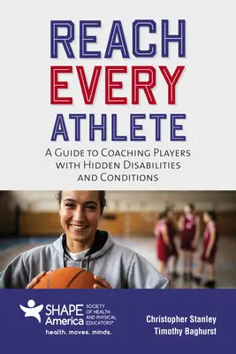 Atteindre chaque athlète : Un guide pour entraîner les joueurs souffrant de handicaps et d'affections cachés - Reach Every Athlete: A Guide to Coaching Players with Hidden Disabilities and Conditions