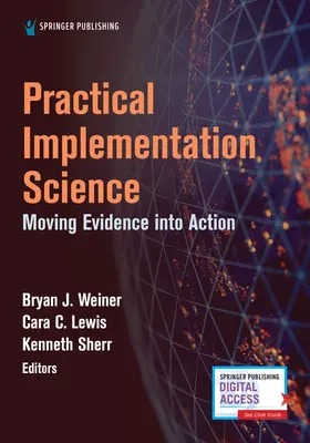 Science de la mise en œuvre pratique : Passer des preuves à l'action - Practical Implementation Science: Moving Evidence Into Action
