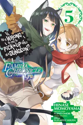 Le monde de l'art et de l'artisanat en France Familia Chronicle Episode Lyu, Vol. 5 (Manga) - Is It Wrong to Try to Pick Up Girls in a Dungeon? Familia Chronicle Episode Lyu, Vol. 5 (Manga)
