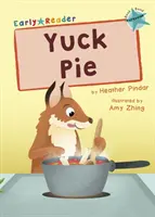 Yuck Pie - (Lecteur précoce turquoise) - Yuck Pie - (Turquoise Early Reader)