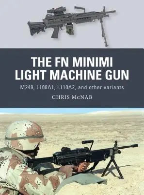 La mitrailleuse légère FN Minimi : M249, L108a1, L110a2 et autres variantes - The FN Minimi Light Machine Gun: M249, L108a1, L110a2, and Other Variants