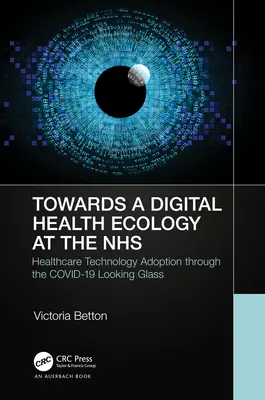 Vers une écologie numérique : L'adoption du NHS Digital à travers le miroir COVID-19 - Towards a Digital Ecology: NHS Digital Adoption through the COVID-19 Looking Glass