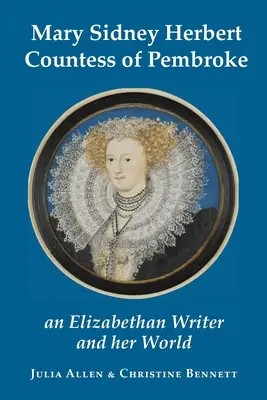 Mary Sidney Herbert, comtesse de Pembroke : un écrivain élisabéthain et son univers - Mary Sidney Herbert, Countess of Pembroke: an Elizabethan writer and her world