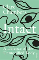 Intact - Une défense du corps non modifié - Intact - A Defence of the Unmodified Body