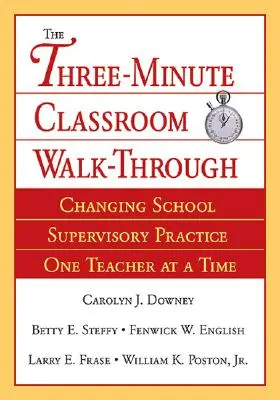 La salle de classe en trois minutes : Changer la pratique de la supervision scolaire, un enseignant à la fois - Three-Minute Classroom Walk-Through: Changing School Supervisory Practice One Teacher at a Time