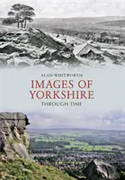 Images du Yorkshire à travers le temps - Images of Yorkshire Through Time