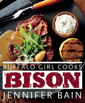 Buffalo Girl cuisine le bison - Buffalo Girl Cooks Bison