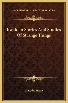 Kwaidan - Histoires et études de choses étranges - Kwaidan Stories And Studies Of Strange Things