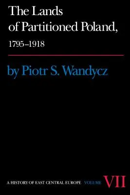 Les terres de la Pologne partitionnée, 1795-1918 - The Lands of Partitioned Poland, 1795-1918