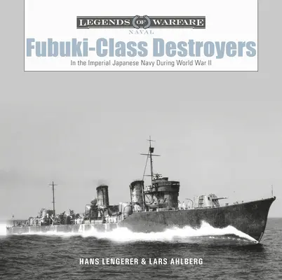 Destroyers de classe Fubuki : Dans la marine impériale japonaise pendant la Seconde Guerre mondiale - Fubuki-Class Destroyers: In the Imperial Japanese Navy During World War II