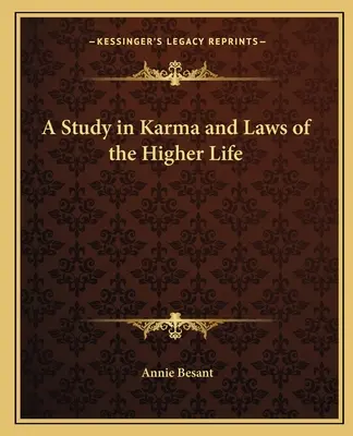 Une étude sur le karma et les lois de la vie supérieure - A Study in Karma and Laws of the Higher Life