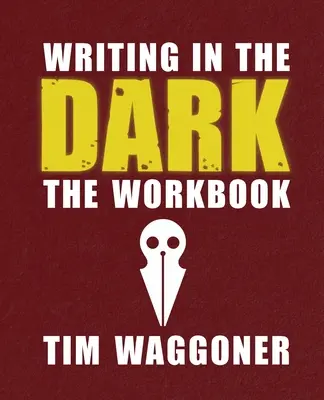 Écrire dans l'obscurité : le cahier d'exercices - Writing in the Dark: The Workbook