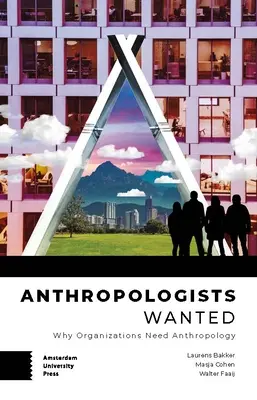 Anthropologues recherchés : Pourquoi les organisations ont besoin de l'anthropologie - Anthropologists Wanted: Why Organizations Need Anthropology