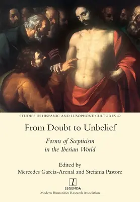 Du doute à l'incrédulité : Les formes du scepticisme dans le monde ibérique - From Doubt to Unbelief: Forms of Scepticism in the Iberian World