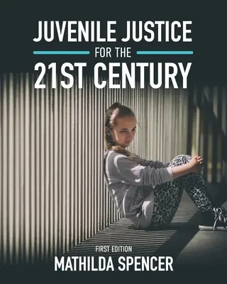 La justice des mineurs au XXIe siècle - Juvenile Justice for the 21st Century