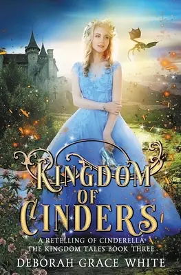 Le royaume des cendres : Une réécriture de Cendrillon - Kingdom of Cinders: A Retelling of Cinderella
