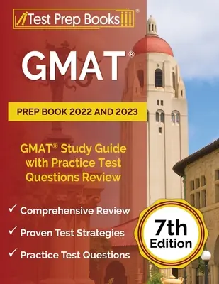 GMAT Prep Book 2022 and 2023 : GMAT Study Guide with Practice Test Questions Review [7th Edition] (Guide d'étude du GMAT avec révision des questions du test pratique) - GMAT Prep Book 2022 and 2023: GMAT Study Guide with Practice Test Questions Review [7th Edition]