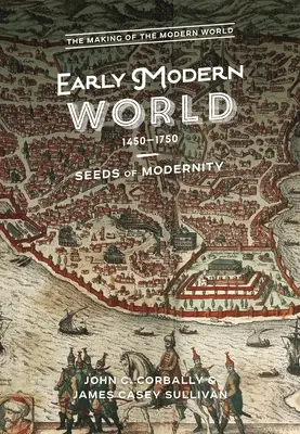 Le monde du début de la modernité, 1450-1750 : les prémices de la modernité - The Early Modern World, 1450-1750: Seeds of Modernity