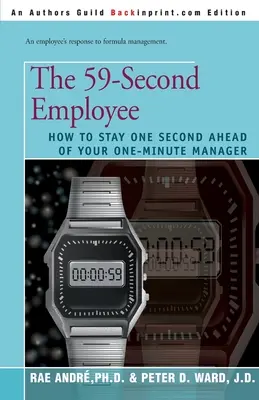 L'employé de 59 secondes : Comment garder une seconde d'avance sur votre manager d'une minute - The 59-Second Employee: How to Stay One Second Ahead of Your One-Minute Manager