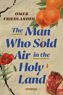 L'homme qui vendait de l'air en Terre Sainte : Histoires - The Man Who Sold Air in the Holy Land: Stories