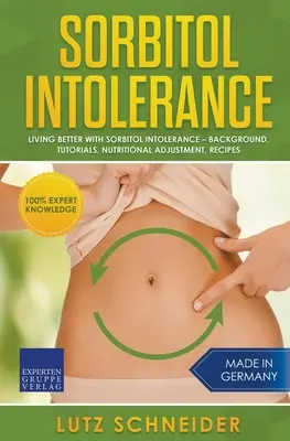 Intolérance au sorbitol - Mieux vivre avec l'intolérance au sorbitol - Contexte, tutoriels, ajustements nutritionnels, recettes - Sorbitol Intolerance - Living Better With Sorbitol Intolerance - Background, Tutorials, Nutritional Adjustment, Recipes