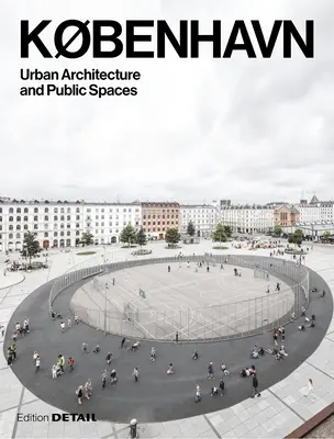 Kbenhavn. Architecture urbaine et espaces publics - Kbenhavn. Urban Architecture and Public Spaces