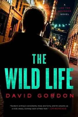 La vie sauvage : Un roman de Joe le videur - The Wild Life: A Joe the Bouncer Novel