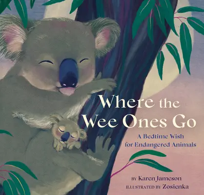 Où vont les petits : Un vœu à l'heure du coucher pour les animaux en voie de disparition - Where the Wee Ones Go: A Bedtime Wish for Endangered Animals