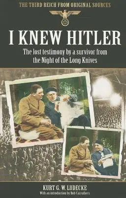 Je connaissais Hitler : Le témoignage perdu d'un survivant de la nuit des longs couteaux - I Knew Hitler: The Lost Testimony by a Survivor from the Night of the Long Knives