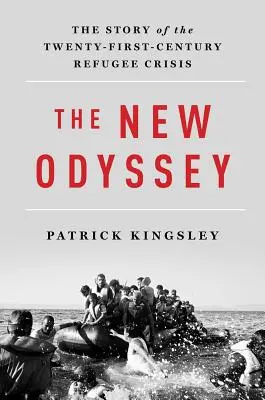 La nouvelle odyssée : L'histoire de la crise des réfugiés au XXIe siècle - The New Odyssey: The Story of the Twenty-First Century Refugee Crisis