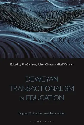 Le transactionnalisme deweyen dans l'éducation : Au-delà de l'auto-action et de l'inter-action - Deweyan Transactionalism in Education: Beyond Self-Action and Inter-Action