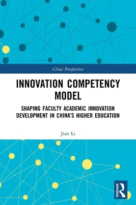 Modèle de compétence en matière d'innovation : Façonner le développement de l'innovation académique dans l'enseignement supérieur chinois - Innovation Competency Model: Shaping Faculty Academic Innovation Development in China's Higher Education