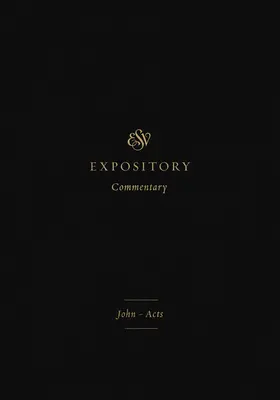 ESV Expository Commentary (Volume 9) : Jean-Actes - ESV Expository Commentary (Volume 9): John-Acts