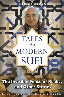 Contes d'un soufi moderne : La barrière invisible de la réalité et autres histoires - Tales of a Modern Sufi: The Invisible Fence of Reality and Other Stories