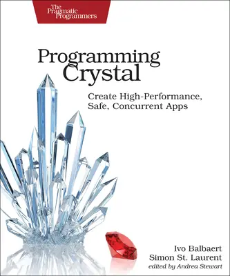 Programmer Crystal : Créer des applications performantes, sûres et simultanées - Programming Crystal: Create High-Performance, Safe, Concurrent Apps