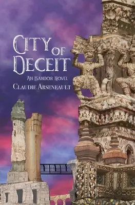 La ville de la tromperie : un roman d'Isandor - City of Deceit: An Isandor Novel