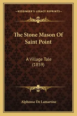 Le tailleur de pierre de Saint Point : Un conte de village (1859) - The Stone Mason Of Saint Point: A Village Tale (1859)