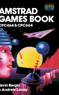 Livre de jeux Amstrad : Cpc464 & Cpc664 - Amstrad Games Book: Cpc464 & Cpc664